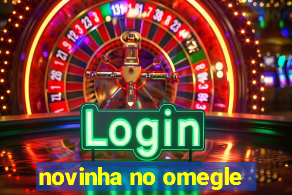 novinha no omegle